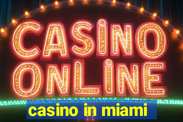 casino in miami